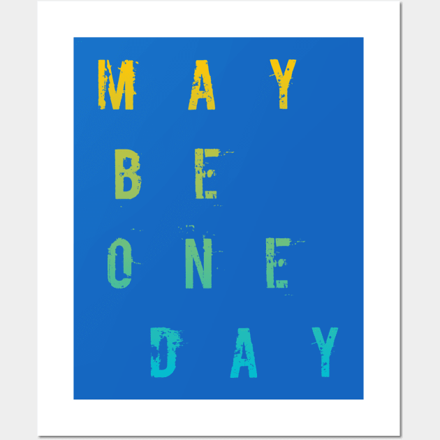 Maybe One Day / BLUE Wall Art by Bluespider